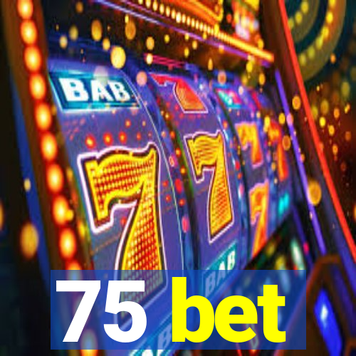 75 bet